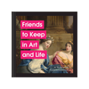 Friends to Keep in Art and Life
