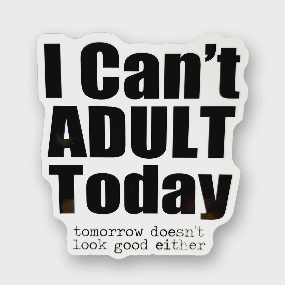 Tipsy Sticker - I Can&#39;t Adult Today