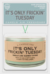 It&#39;s Only Frickin&#39; Tuesday Candle Air Freshener